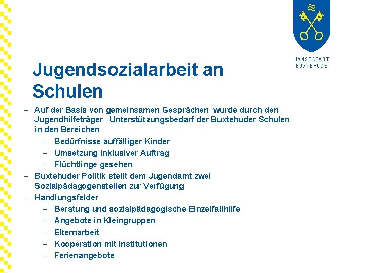 Jugendsozialarbeit an Schulen - Auf der Basis von gemeinsamen Gesprächen wurde durch den Jugendhilfeträger