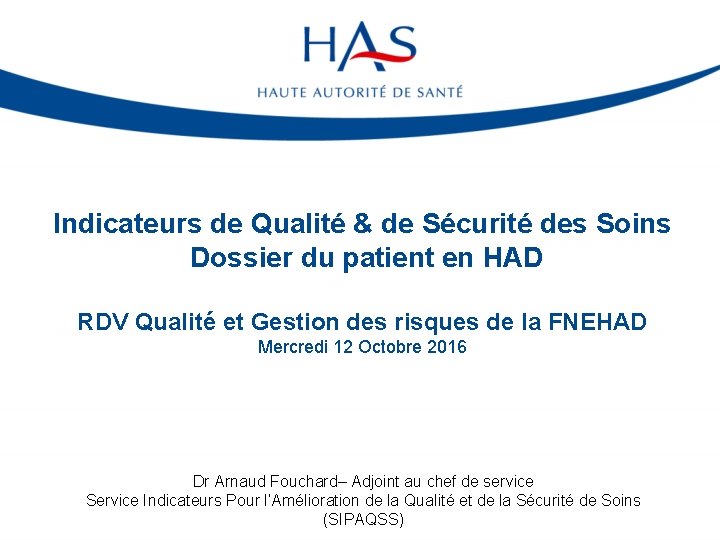 Indicateurs de Qualité & de Sécurité des Soins Dossier du patient en HAD RDV