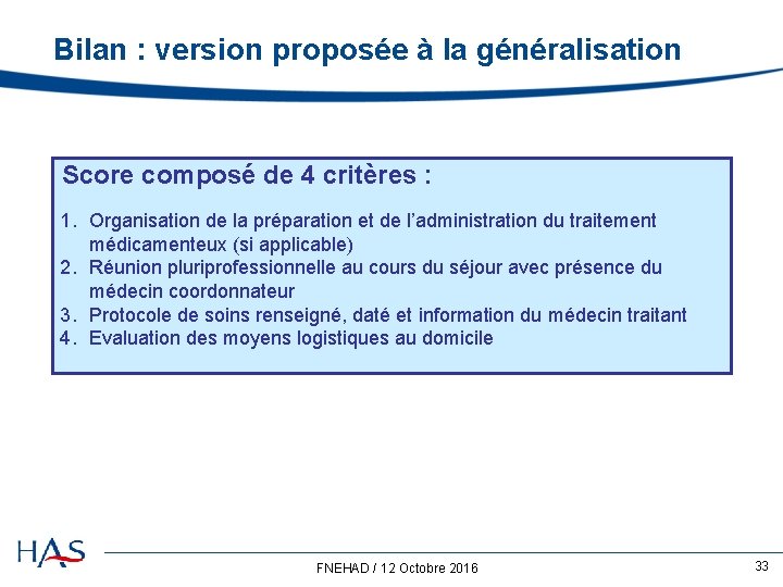 Bilan : version proposée à la généralisation Score composé de 4 critères : 1.