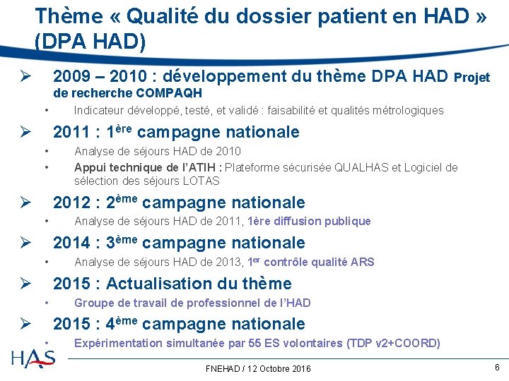 Thème « Qualité du dossier patient en HAD » (DPA HAD) Ø 2009 –