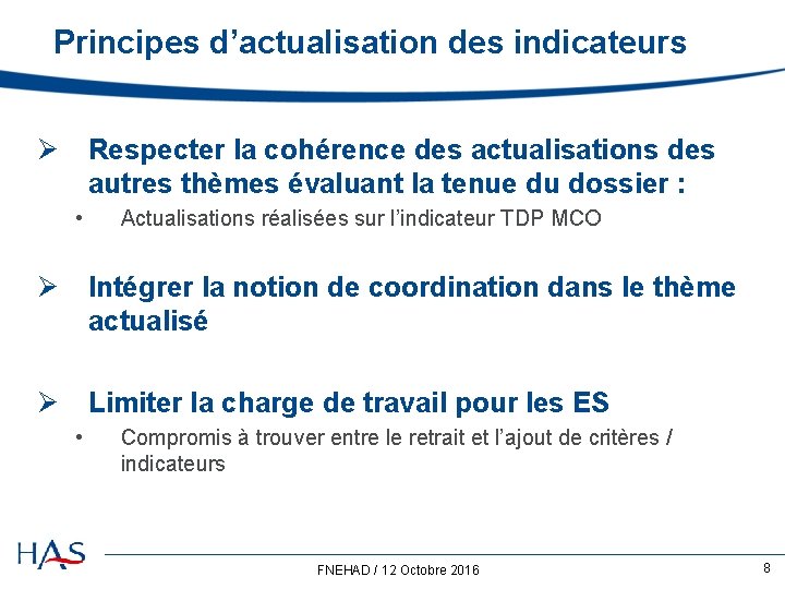 Principes d’actualisation des indicateurs Ø Respecter la cohérence des actualisations des autres thèmes évaluant