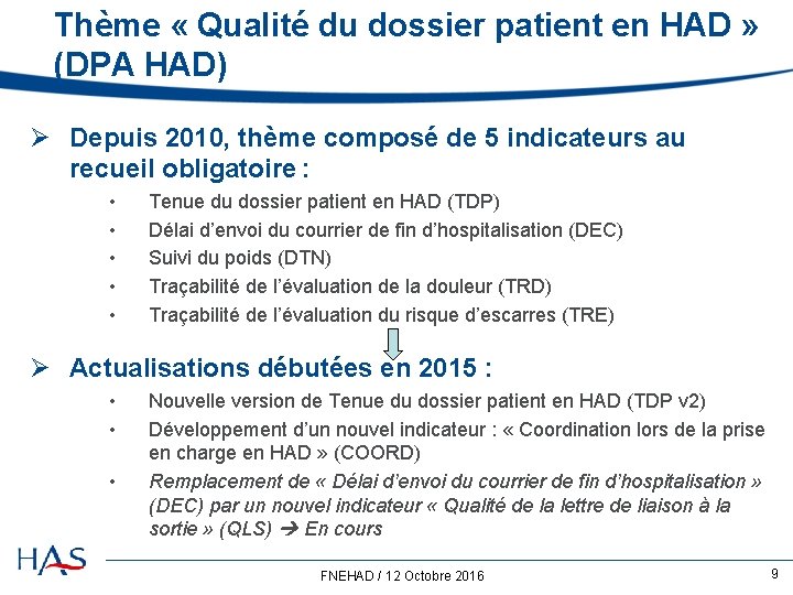 Thème « Qualité du dossier patient en HAD » (DPA HAD) Ø Depuis 2010,