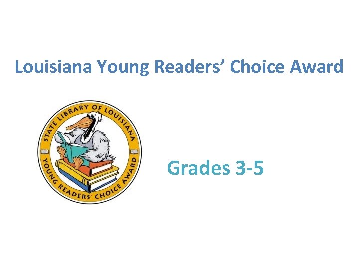 Louisiana Young Readers’ Choice Award Grades 3 -5 