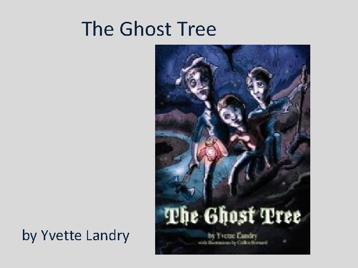 The Ghost Tree by Yvette Landry 