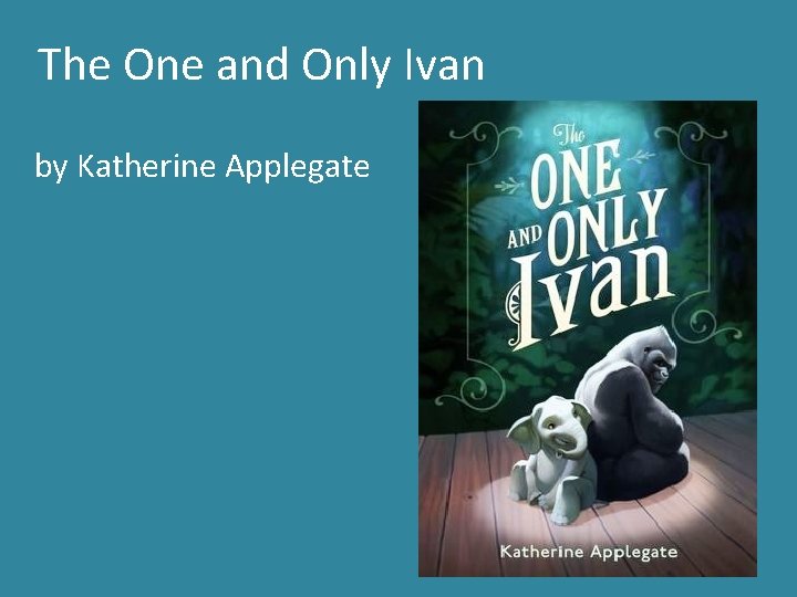 The One and Only Ivan by Katherine Applegate 