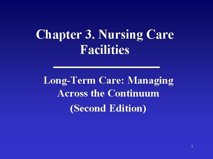 Chapter 3. Nursing Care Facilities Long-Term Care: Managing Across the Continuum (Second Edition) 1