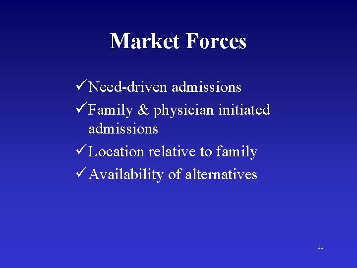 Market Forces ü Need-driven admissions ü Family & physician initiated admissions ü Location relative