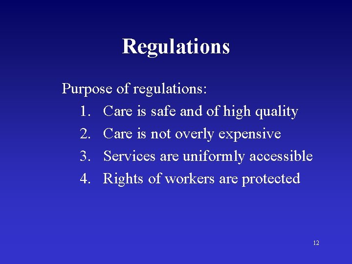 Regulations Purpose of regulations: 1. Care is safe and of high quality 2. Care