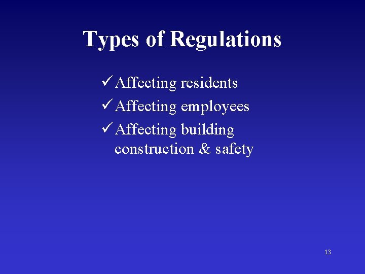 Types of Regulations ü Affecting residents ü Affecting employees ü Affecting building construction &