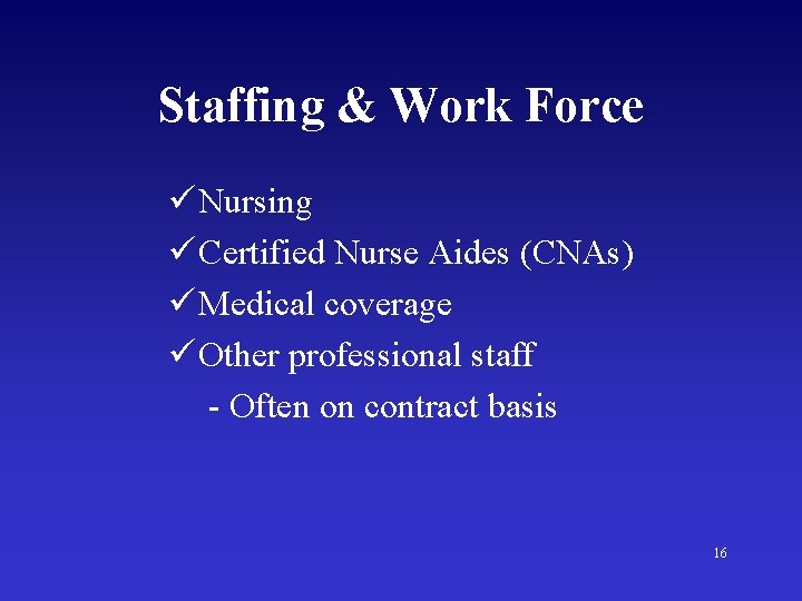 Staffing & Work Force ü Nursing ü Certified Nurse Aides (CNAs) ü Medical coverage