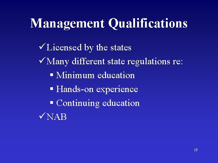 Management Qualifications ü Licensed by the states ü Many different state regulations re: §