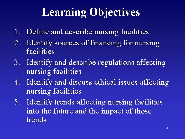 Learning Objectives 1. Define and describe nursing facilities 2. Identify sources of financing for