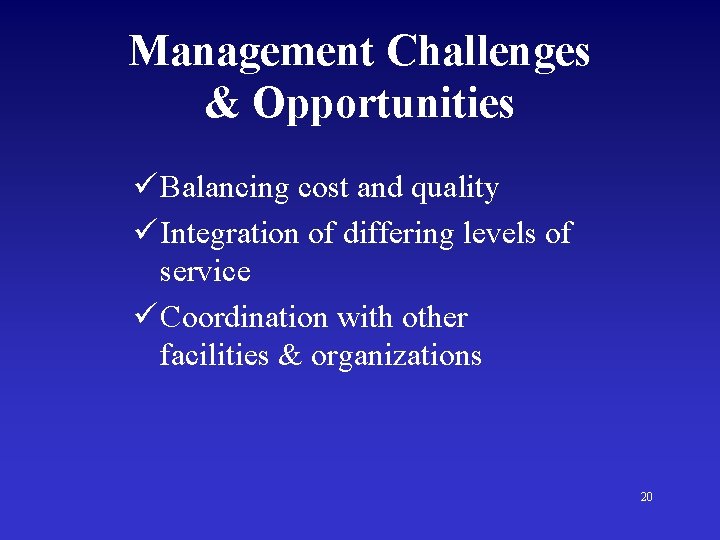 Management Challenges & Opportunities ü Balancing cost and quality ü Integration of differing levels