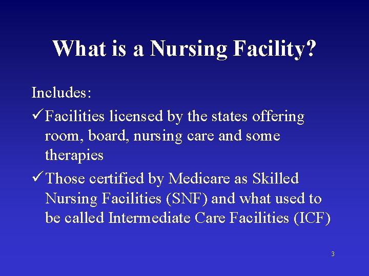 What is a Nursing Facility? Includes: ü Facilities licensed by the states offering room,