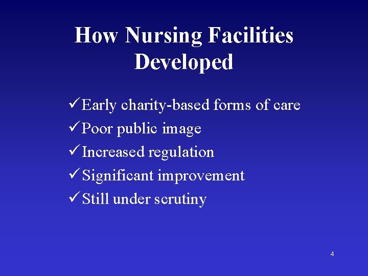 How Nursing Facilities Developed ü Early charity-based forms of care ü Poor public image