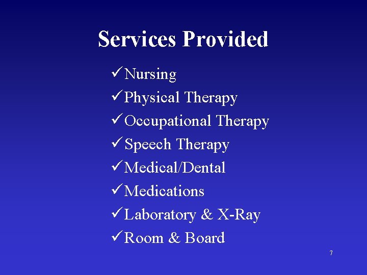 Services Provided ü Nursing ü Physical Therapy ü Occupational Therapy ü Speech Therapy ü
