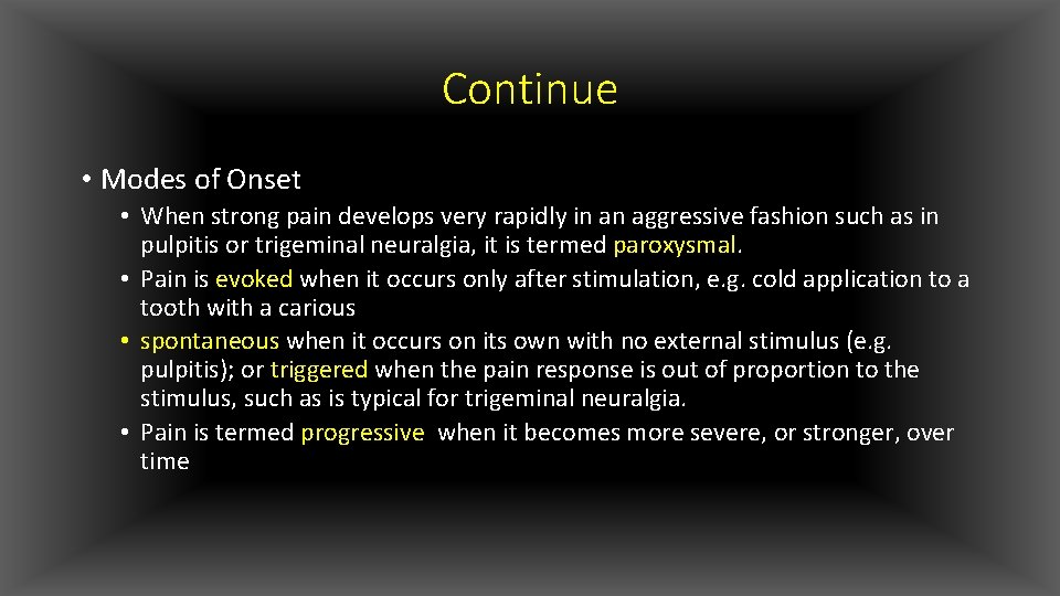 Continue • Modes of Onset • When strong pain develops very rapidly in an