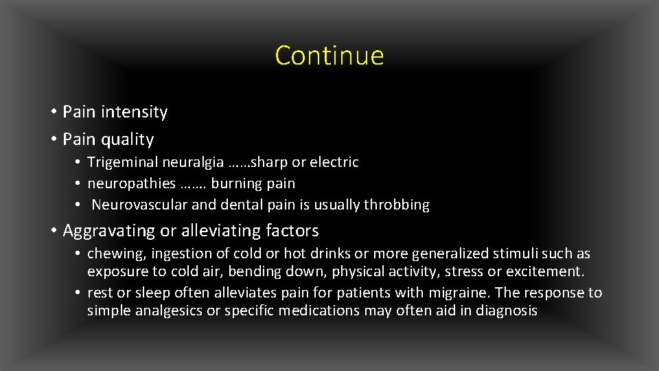 Continue • Pain intensity • Pain quality • Trigeminal neuralgia ……sharp or electric •