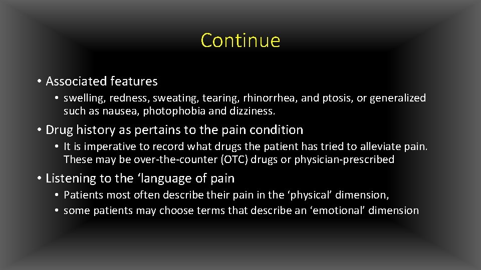 Continue • Associated features • swelling, redness, sweating, tearing, rhinorrhea, and ptosis, or generalized