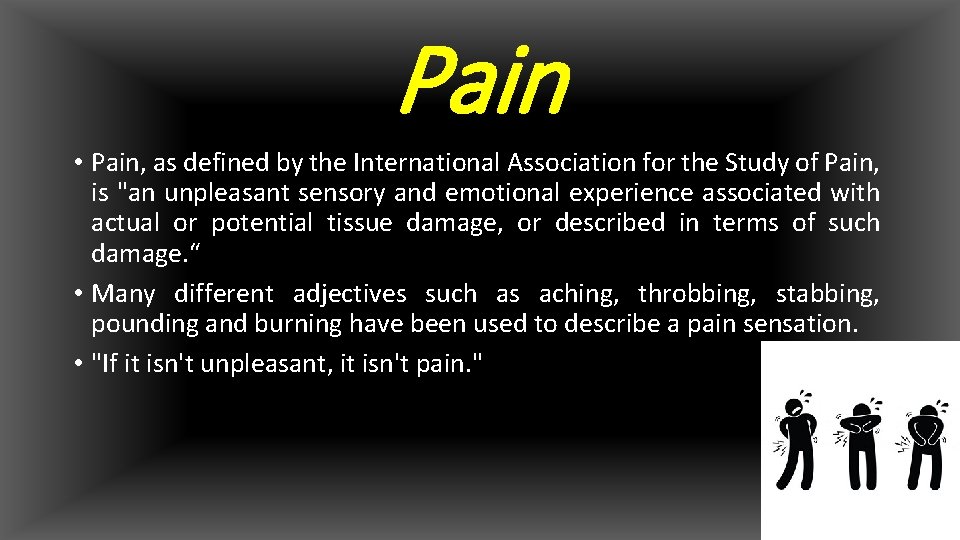 Pain • Pain, as defined by the International Association for the Study of Pain,