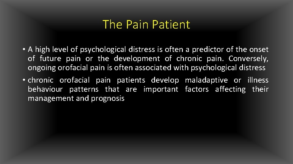 The Pain Patient • A high level of psychological distress is often a predictor