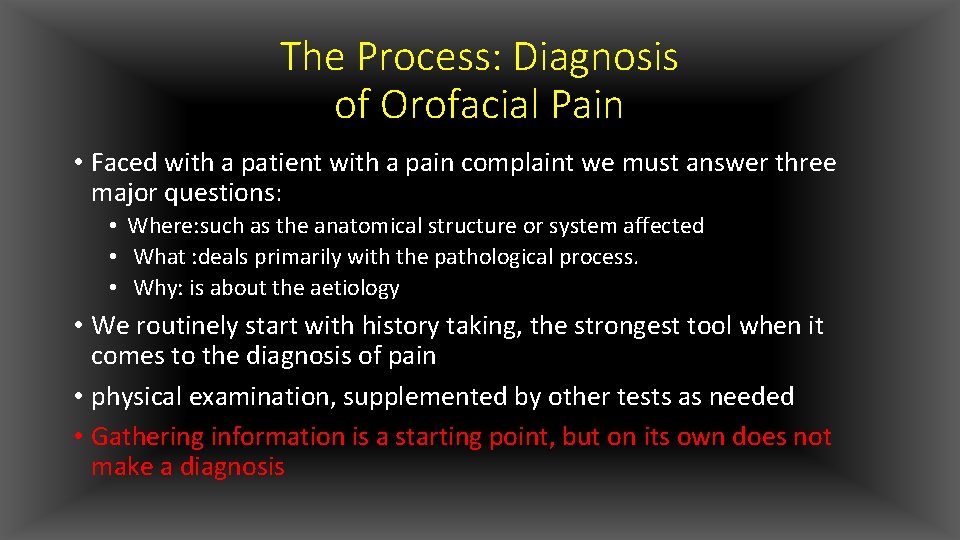 The Process: Diagnosis of Orofacial Pain • Faced with a patient with a pain