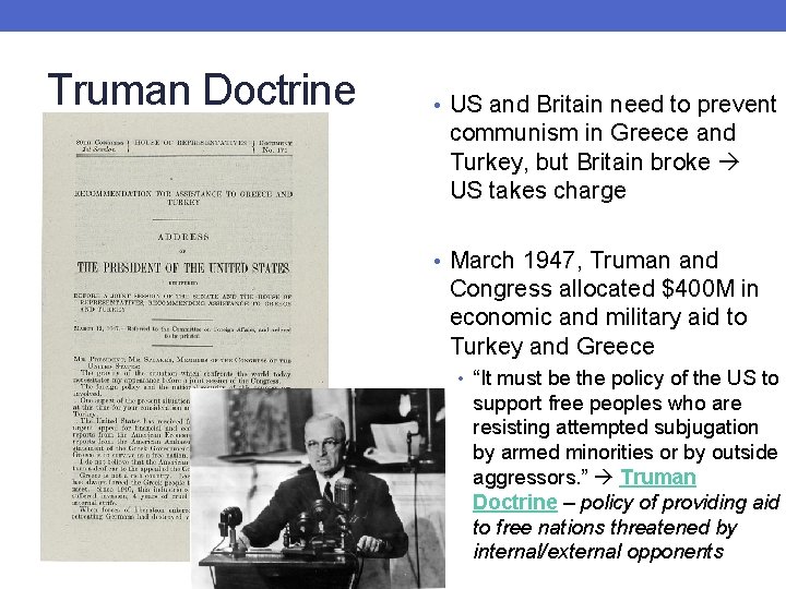 Truman Doctrine • US and Britain need to prevent communism in Greece and Turkey,