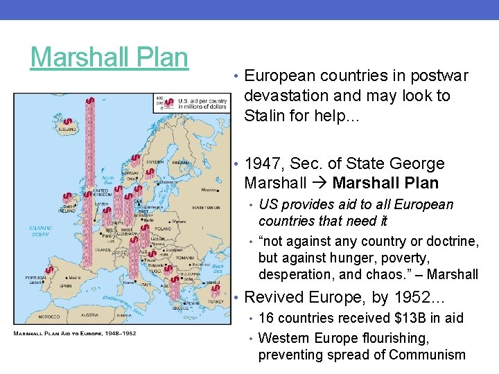 Marshall Plan • European countries in postwar devastation and may look to Stalin for