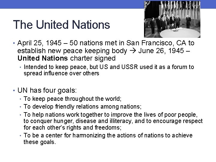 The United Nations • April 25, 1945 – 50 nations met in San Francisco,