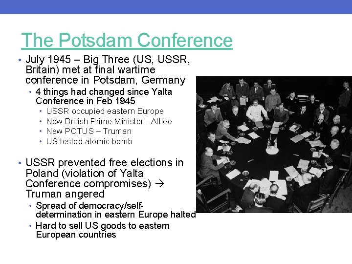 The Potsdam Conference • July 1945 – Big Three (US, USSR, Britain) met at