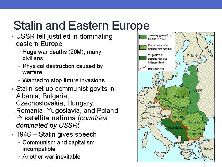 Stalin and Eastern Europe • USSR felt justified in dominating eastern Europe • Huge