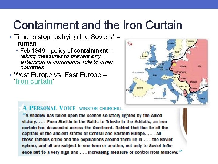 Containment and the Iron Curtain • Time to stop “babying the Soviets” – Truman