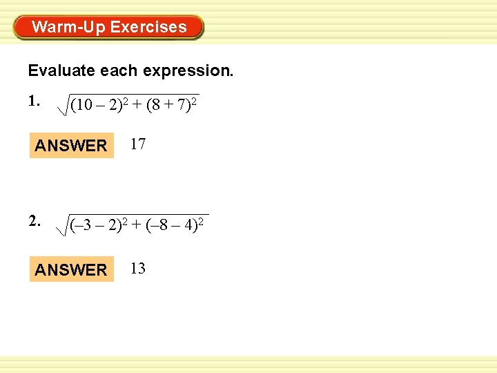 Warm-Up Exercises Evaluate each expression. 1. (10 – 2)2 + (8 + 7)2 ANSWER