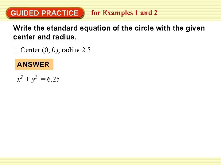 Warm-Up Exercises GUIDED PRACTICE for Examples 1 and 2 Write the standard equation of