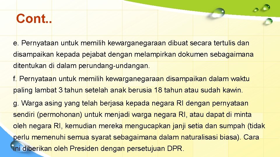 Cont. . e. Pernyataan untuk memilih kewarganegaraan dibuat secara tertulis dan disampaikan kepada pejabat