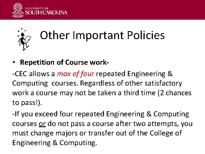 Other Important Policies • Repetition of Course work-CEC allows a max of four repeated