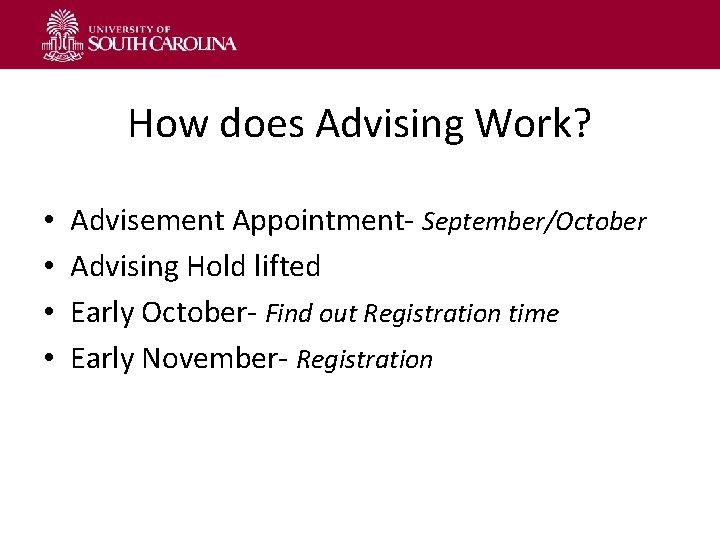 How does Advising Work? • • Advisement Appointment- September/October Advising Hold lifted Early October-