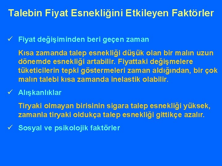 Talebin Fiyat Esnekliğini Etkileyen Faktörler ü Fiyat değişiminden beri geçen zaman Kısa zamanda talep