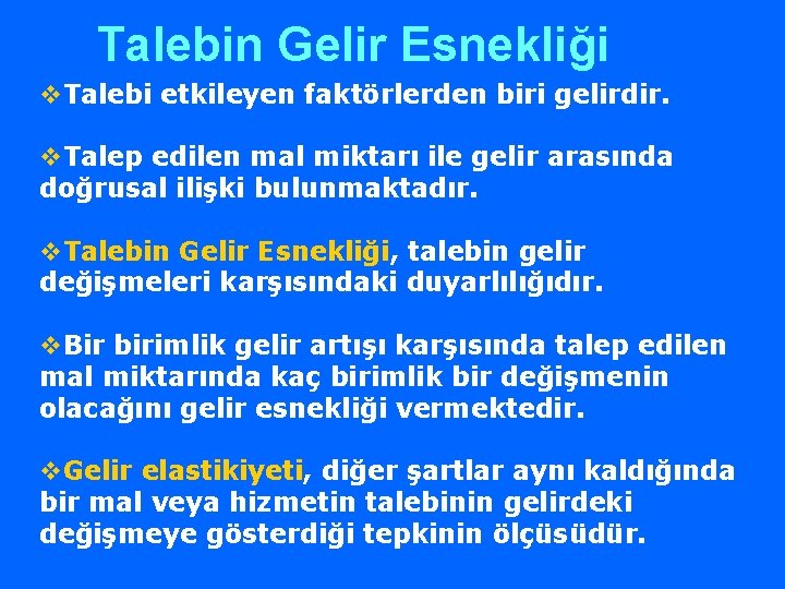 Talebin Gelir Esnekliği v. Talebi etkileyen faktörlerden biri gelirdir. v. Talep edilen mal miktarı