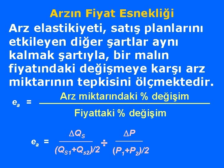 Arzın Fiyat Esnekliği Arz elastikiyeti, satış planlarını etkileyen diğer şartlar aynı kalmak şartıyla, bir