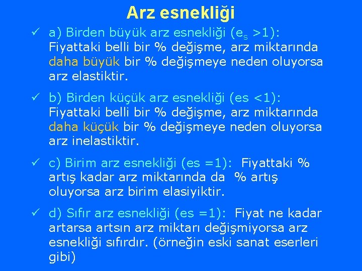 Arz esnekliği ü a) Birden büyük arz esnekliği (es >1): Fiyattaki belli bir %
