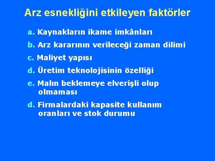 Arz esnekliğini etkileyen faktörler a. Kaynakların ikame imkânları b. Arz kararının verileceği zaman dilimi