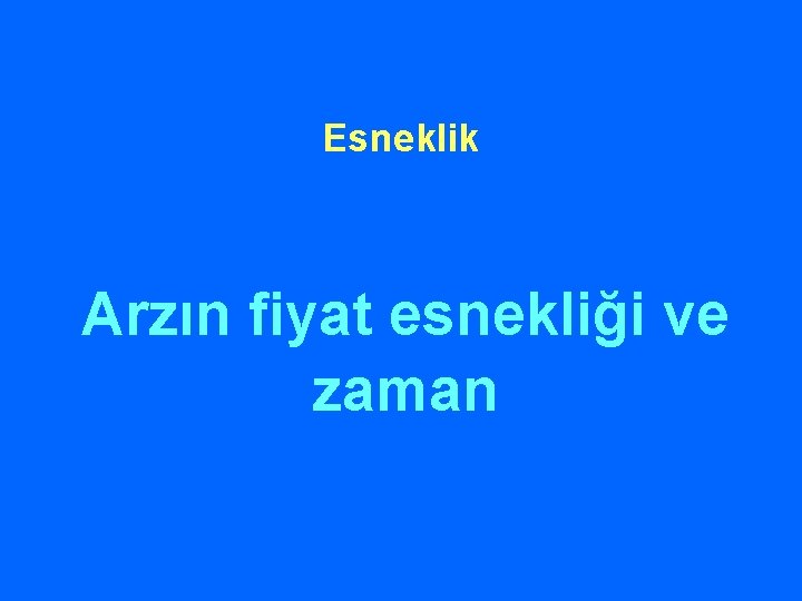 Esneklik Arzın fiyat esnekliği ve zaman 