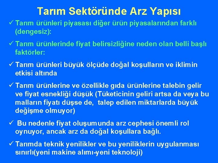 Tarım Sektöründe Arz Yapısı ü Tarım ürünleri piyasası diğer ürün piyasalarından farklı (dengesiz): ü