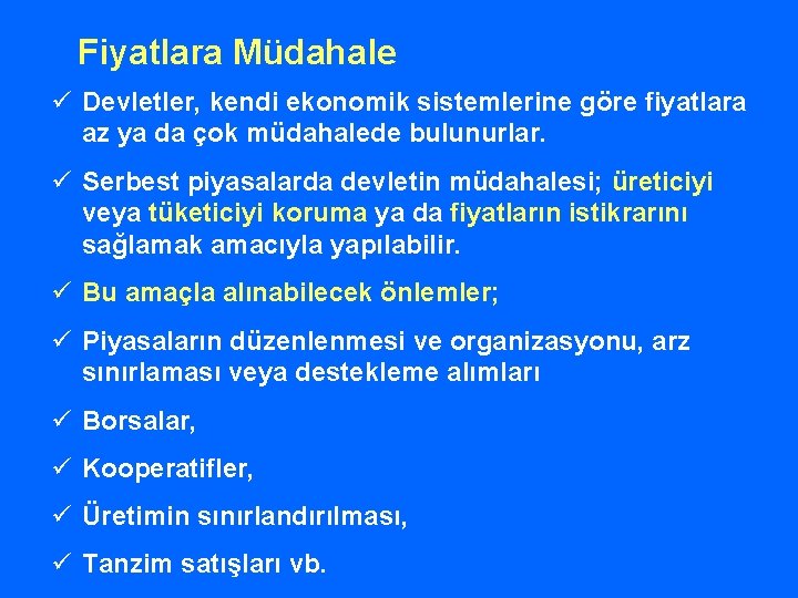 Fiyatlara Müdahale ü Devletler, kendi ekonomik sistemlerine göre fiyatlara az ya da çok müdahalede