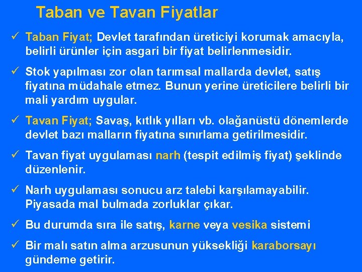 Taban ve Tavan Fiyatlar ü Taban Fiyat; Devlet tarafından üreticiyi korumak amacıyla, belirli ürünler