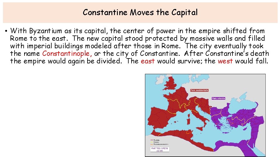 Constantine Moves the Capital • With Byzantium as its capital, the center of power