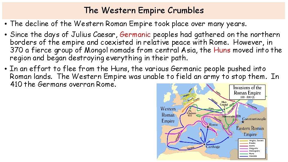 The Western Empire Crumbles • The decline of the Western Roman Empire took place