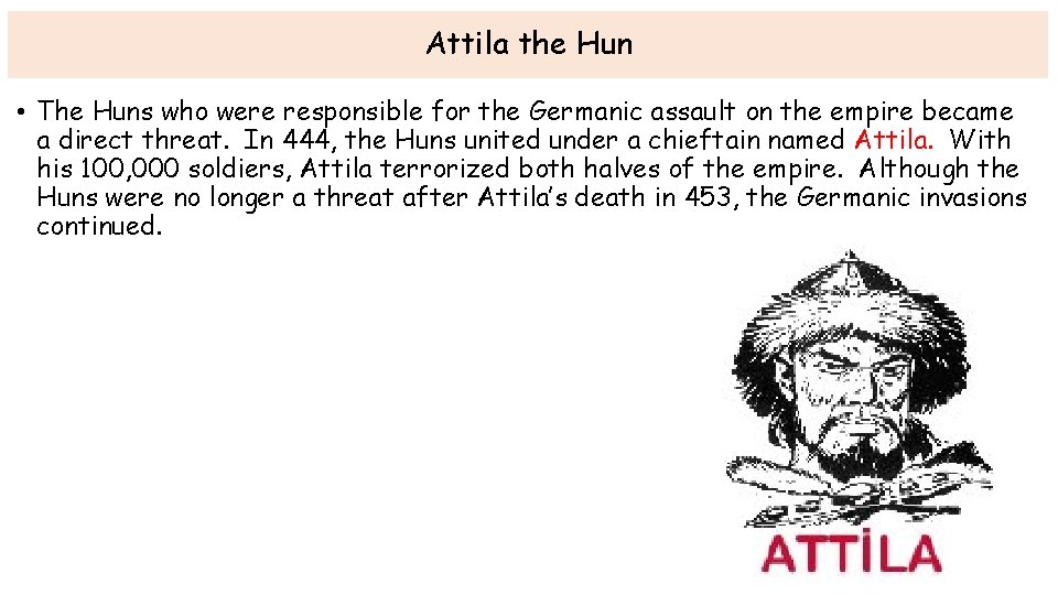 Attila the Hun • The Huns who were responsible for the Germanic assault on