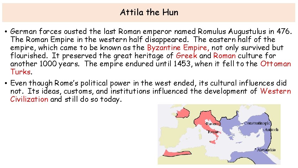 Attila the Hun • German forces ousted the last Roman emperor named Romulus Augustulus